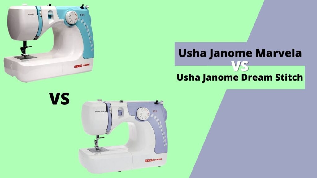 Usha Janome Marvela vs Dream Stitch
