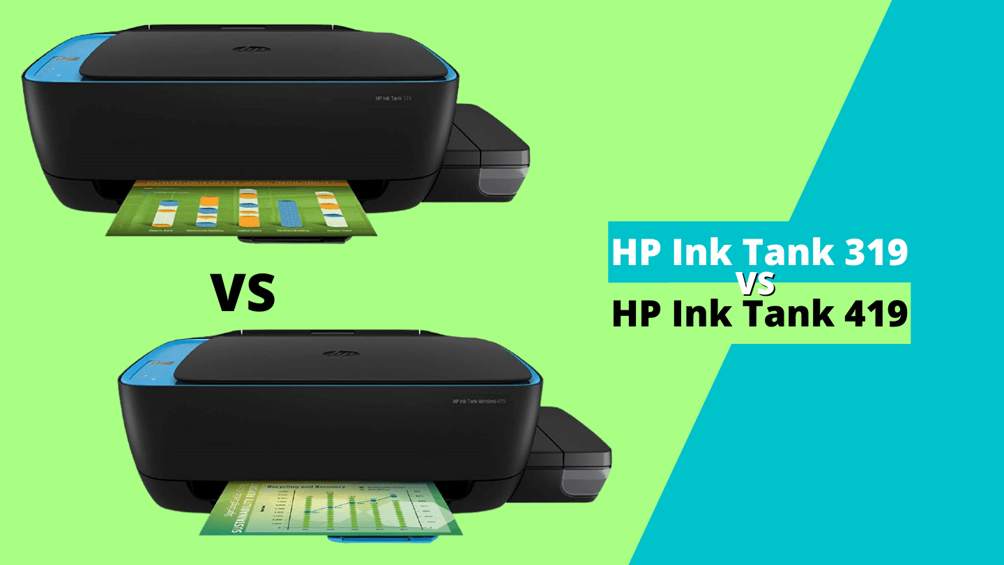 Hp 319 Vs 419 Which Hp Printer Is Best