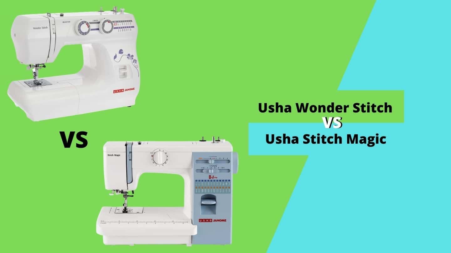 Usha Wonder Stitch vs Stitch Magic Which One is Best?