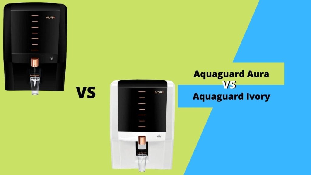 Aquaguard Aura vs Ivory