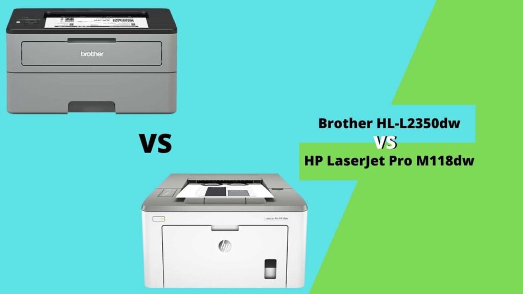 Brother HL L2350dw vs HP LaserJet Pro M118dw