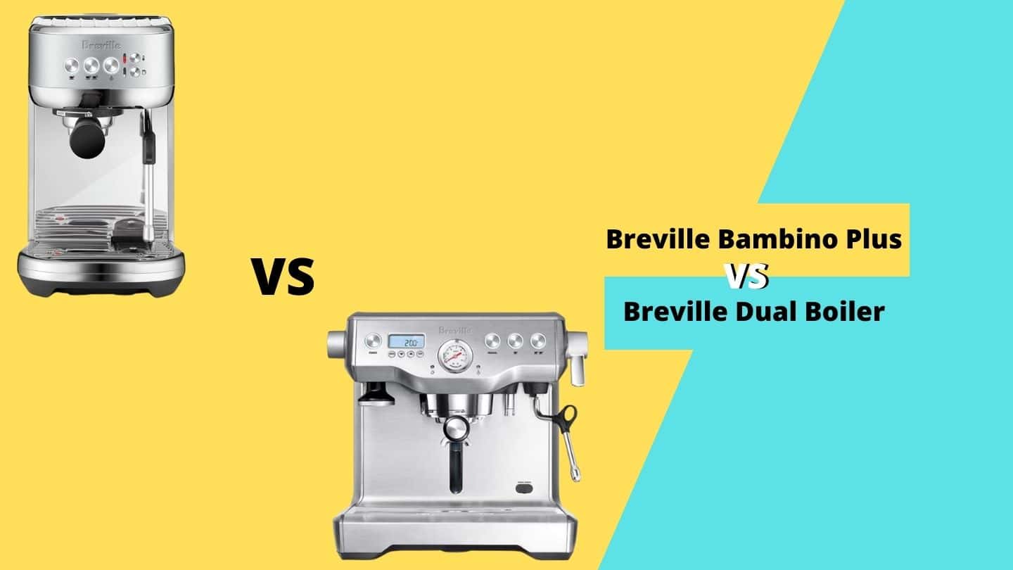Breville Bambino Plus vs Dual Boiler How to Choose?