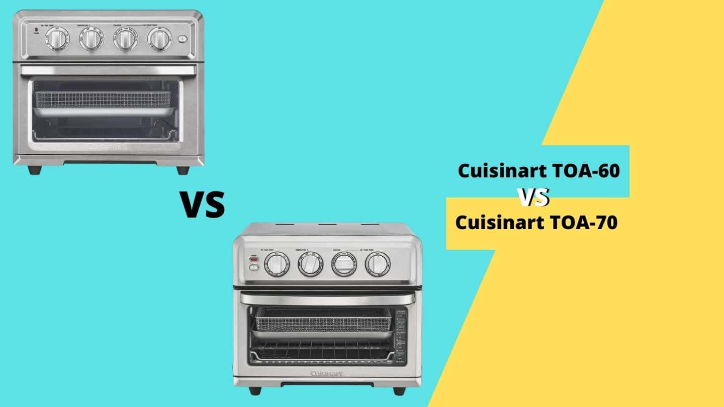Cuisinart TOA60 vs TOA70 Which One is Best?