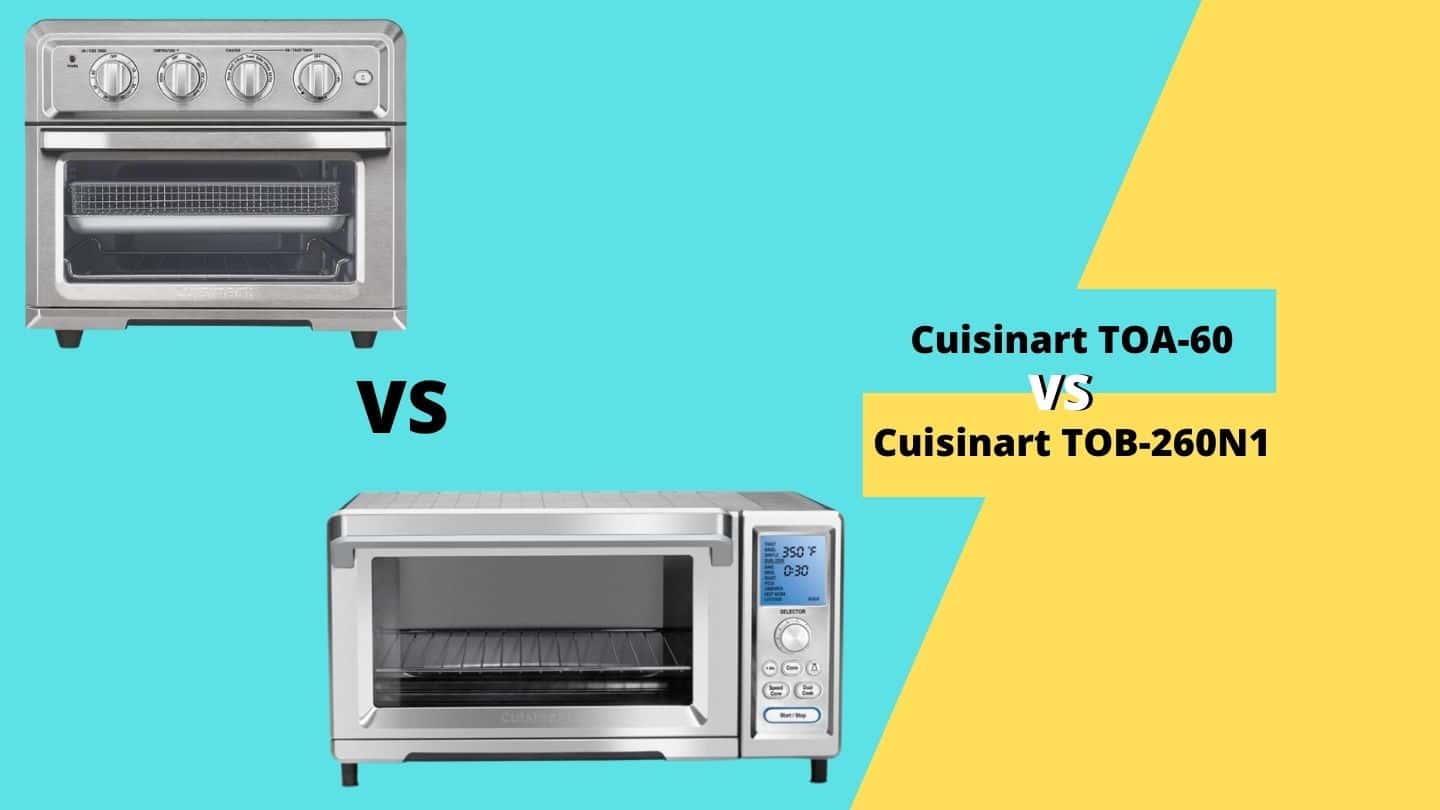 Cuisinart TOA60 vs TOB260N1 Which One is Best?