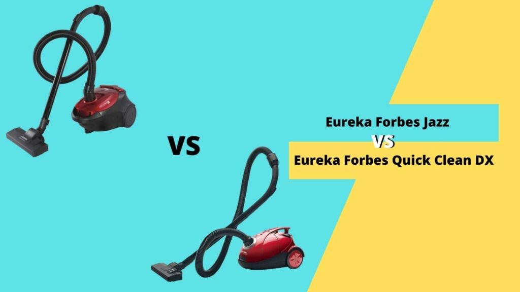 Eureka Forbes Jazz vs Quick Clean DX