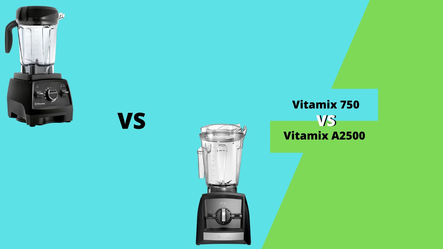 Vitamix 750 vs A2500 How to Choose? Comparison Find Comparison