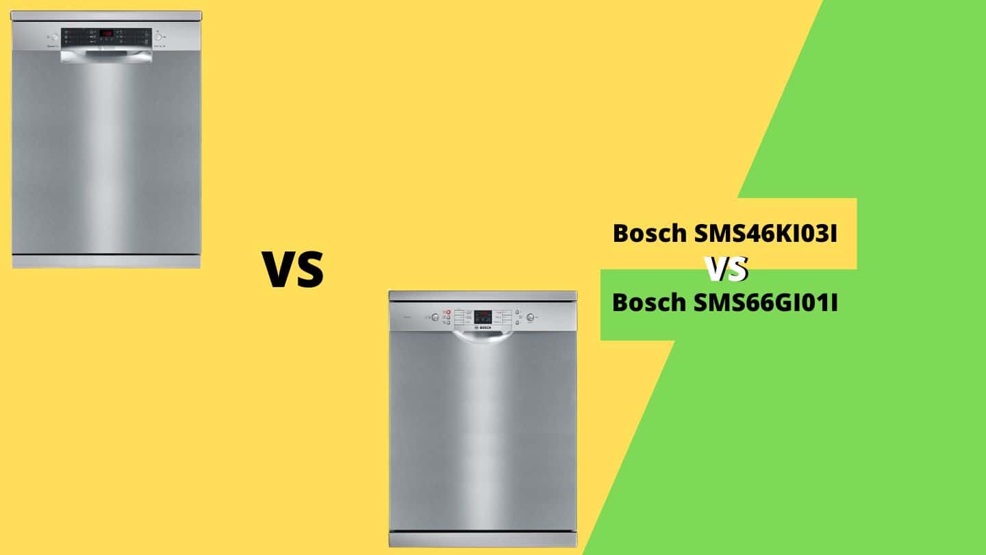 Bosch SMS46KI03I vs SMS66GI01I Which One is Best?