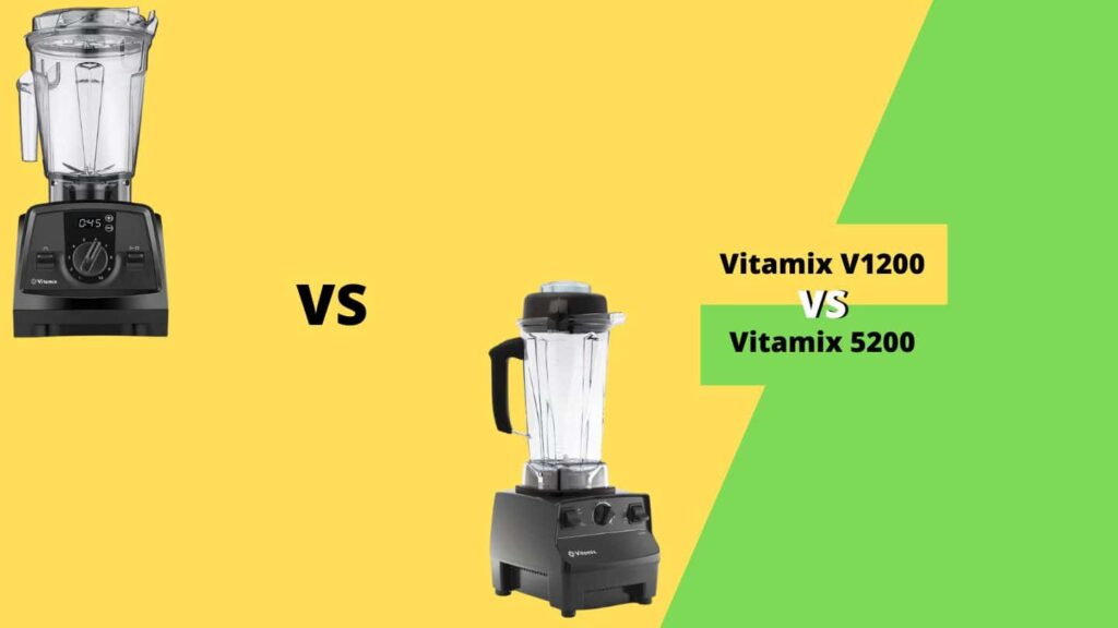 Vitamix V1200 vs 5200