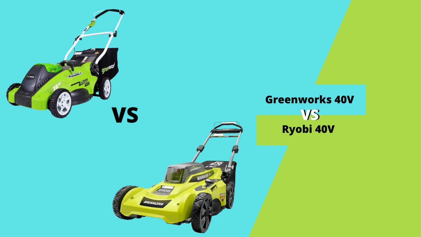 Greenworks 40V vs Ryobi 40V Lawn Mower – How to Choose?