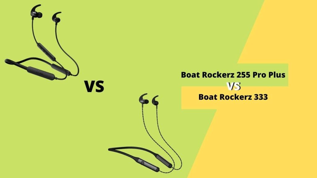 Boat Rockerz 255 Pro Plus vs 333