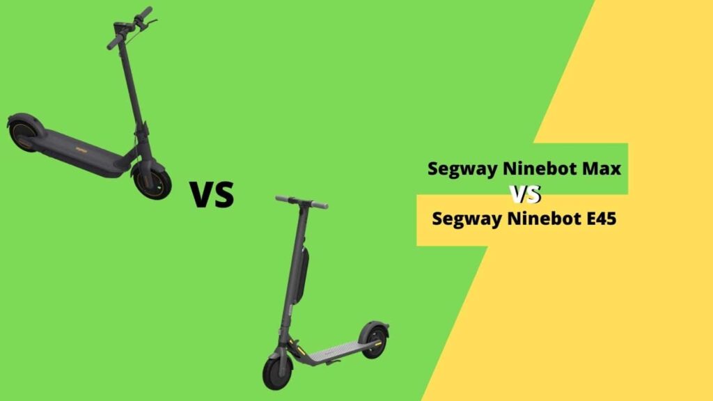 Segway Ninebot Max vs E45