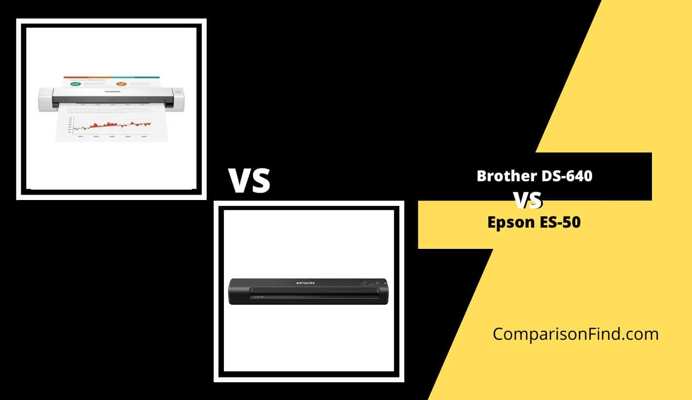 Brother DS640 vs Epson ES50 How to Choose?
